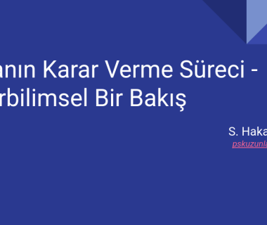 İnsanın Karar Verme Süreci – Sinirbilimsel Bir Bakış